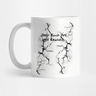 Deep Roots Are Not Reached Mug